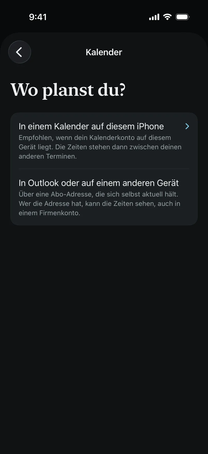 Bildschirm Kalender aus der App: Wo planst du? In einem Kalender auf diesem iPhone, empfohlen, wenn dein Kalenderkonto auf diesem Gerät liegt. Oder in Outlook oder auf einem anderen Gerät, über eine Abo-Adresse, die sich selbst aktuell hält.