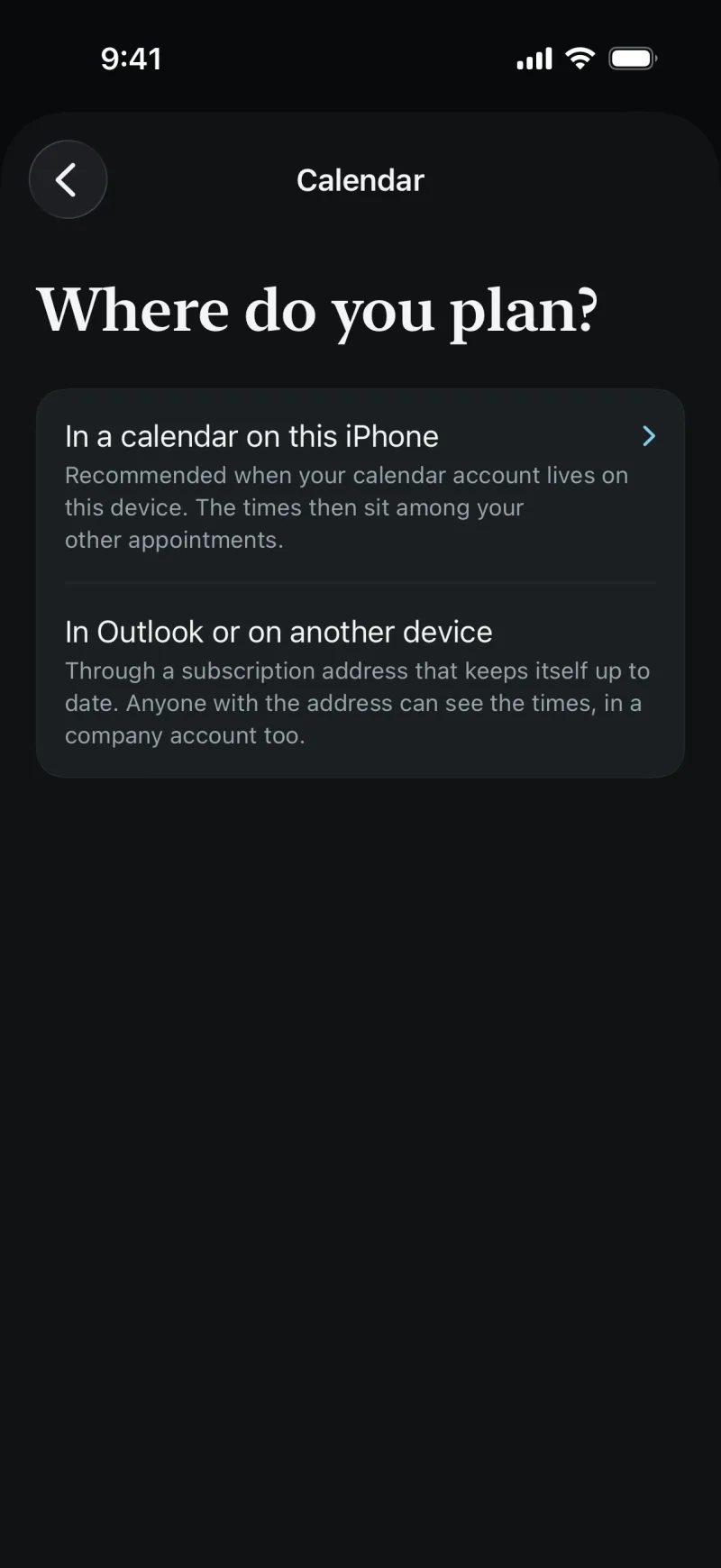 The Calendar screen in the app: Where do you plan? In a calendar on this iPhone, recommended when your calendar account lives on this device. Or in Outlook or on another device, through a subscription address that keeps itself up to date.