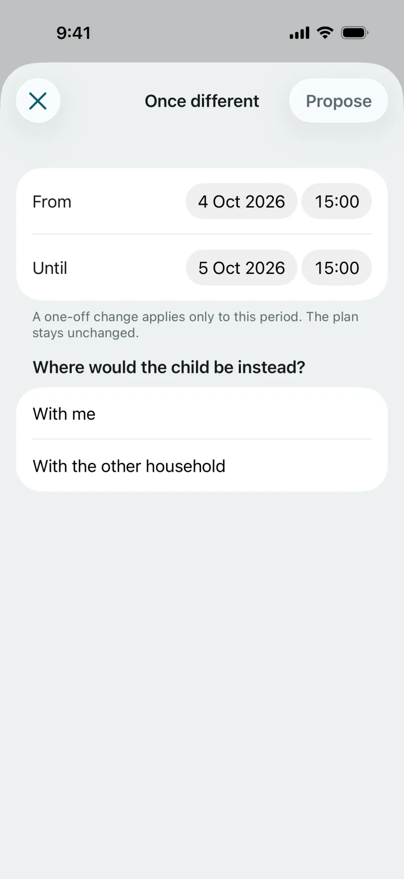 The “Once different” form in the app: From 4 Oct 2026 15:00 until 5 Oct 2026 15:00. A one-off change applies only to this period. The plan stays unchanged. Where would the child be instead? With me or with the other household. At the top, “Propose”.